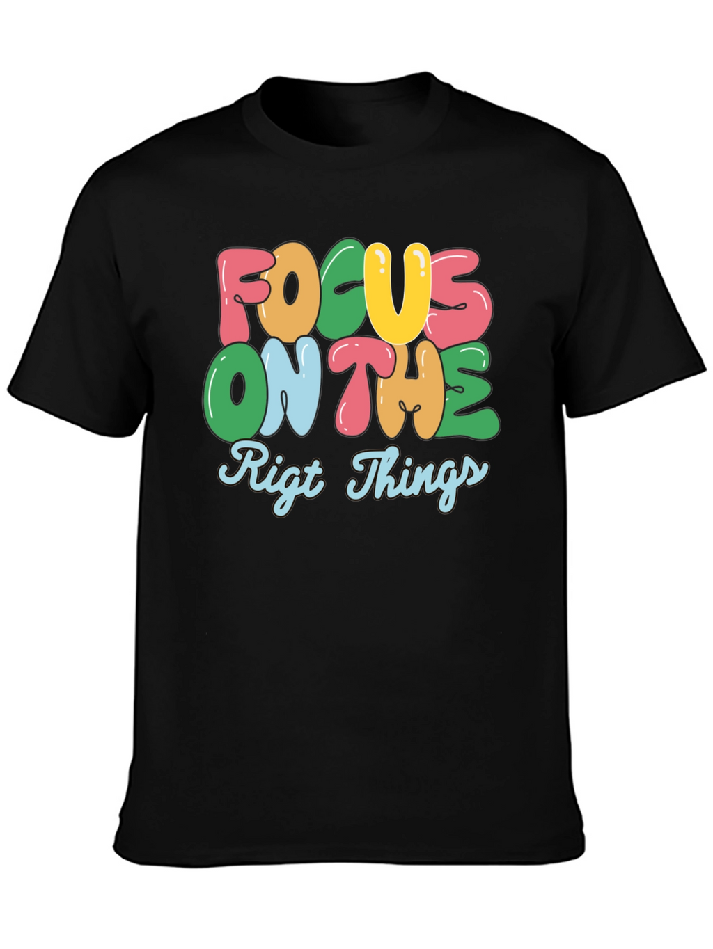 Focus On The Right Things Graphic Tee