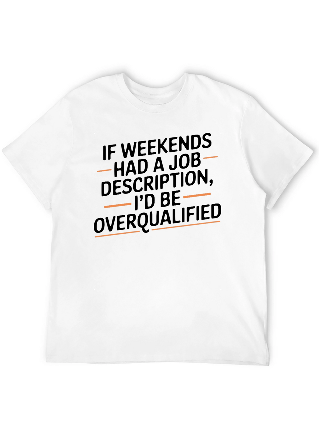 Weekend Overqualified Graphic T-Shirt - Comfy Casual Tee