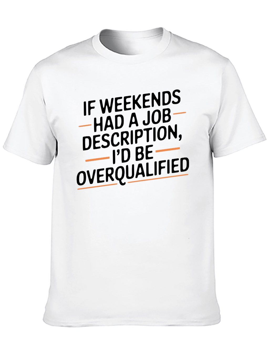 Weekend Overqualified Graphic T-Shirt - Comfy Casual Tee