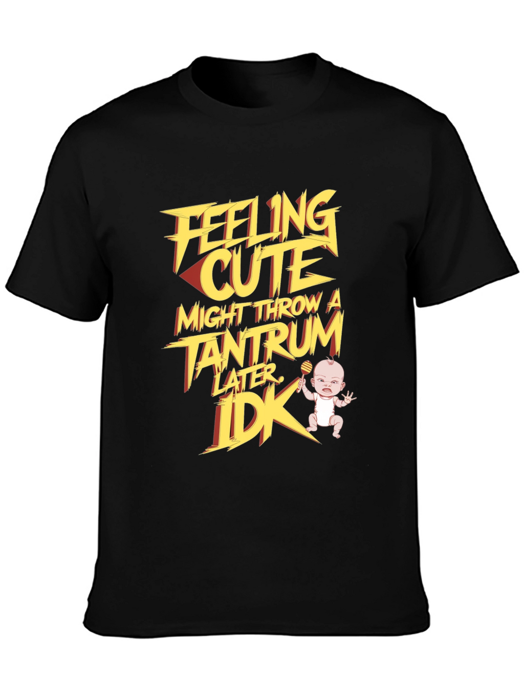 Feeling Cute Tantrum T-Shirt