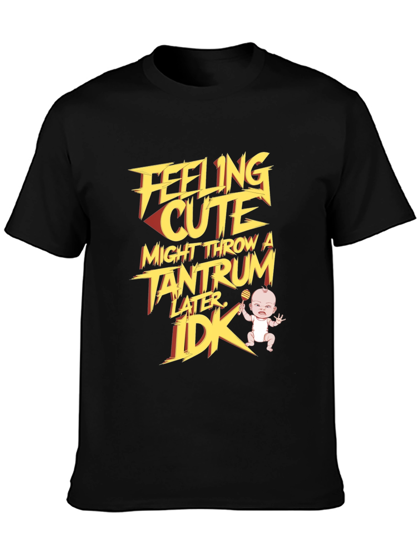 Feeling Cute Tantrum T-Shirt