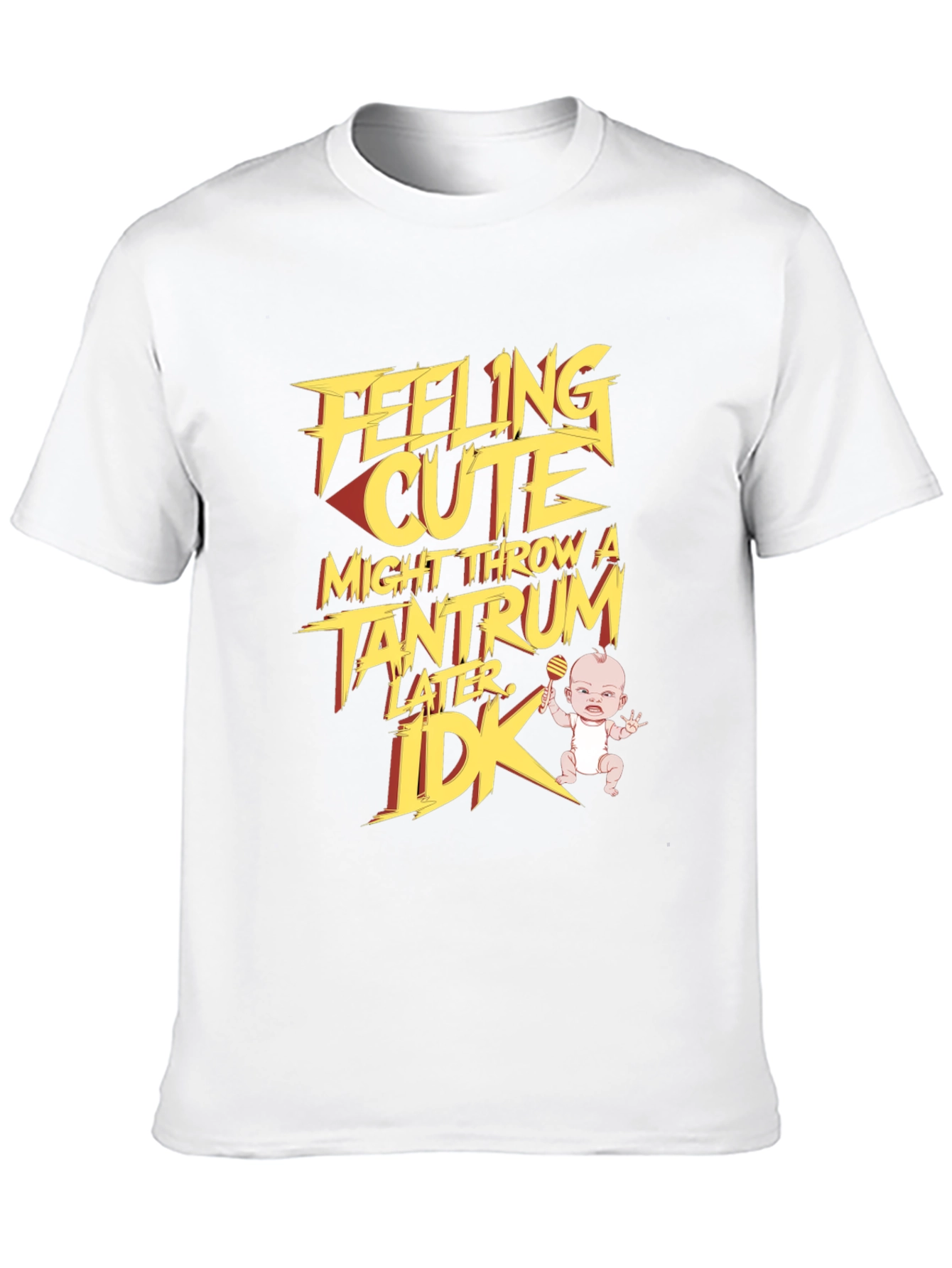 Feeling Cute Tantrum T-Shirt
