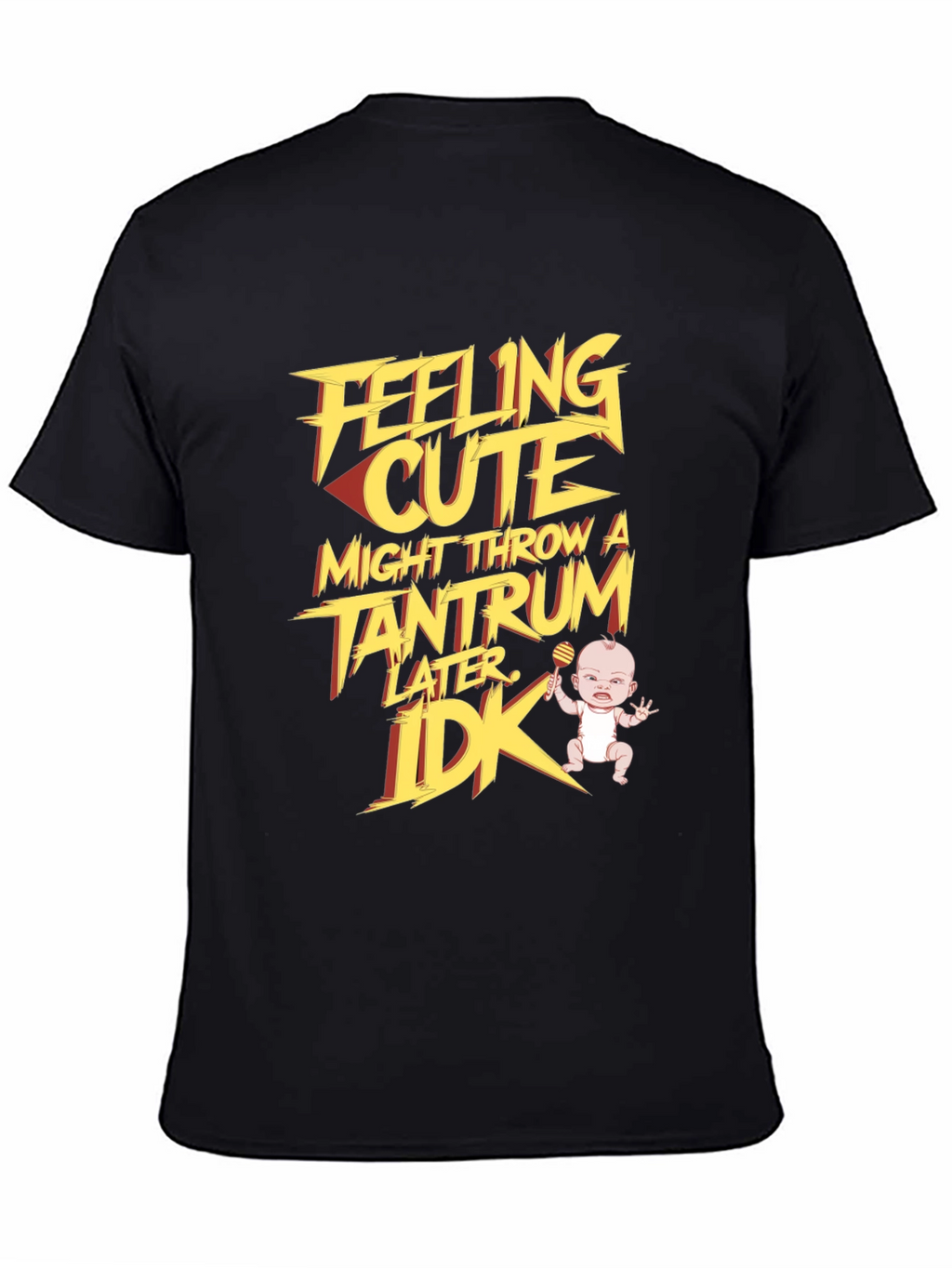Feeling Cute Tantrum T-Shirt