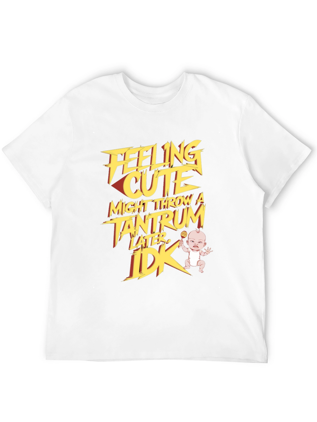 Feeling Cute Tantrum T-Shirt