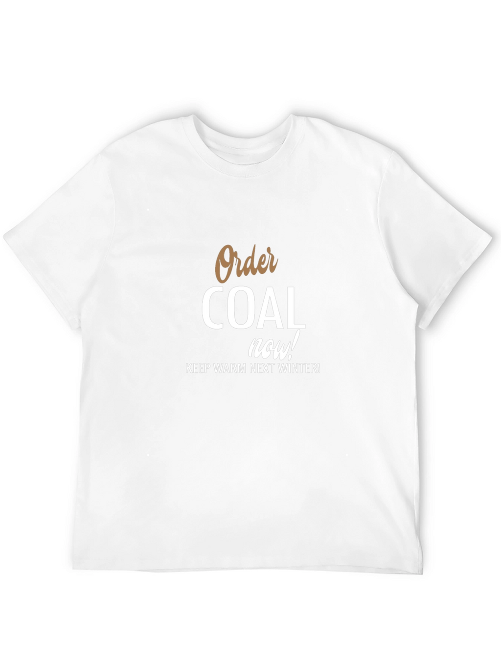 Order Coal Now! Graphic T-Shirt