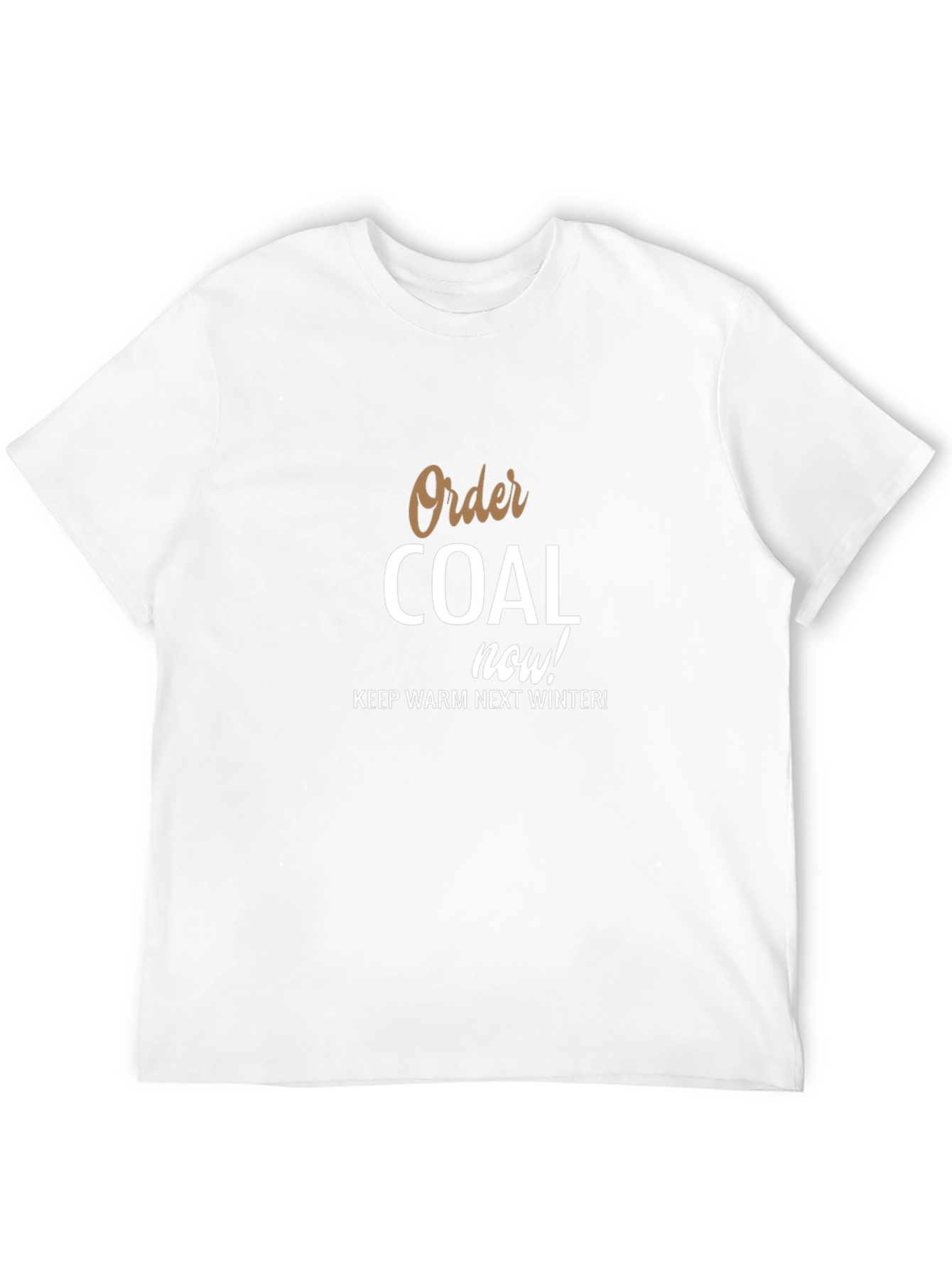 Order Coal Now! Graphic T-Shirt
