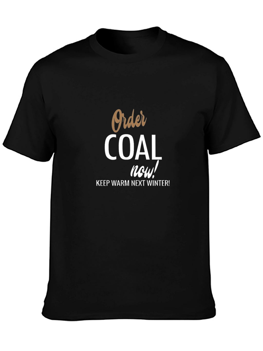Order Coal Now! Graphic T-Shirt