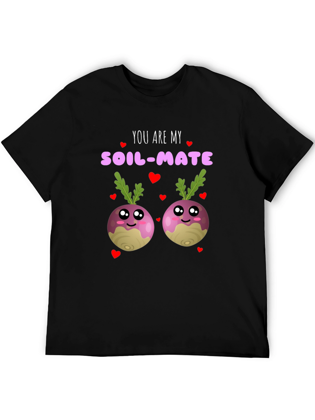 You Are My Soil-Mate Funny T-Shirt