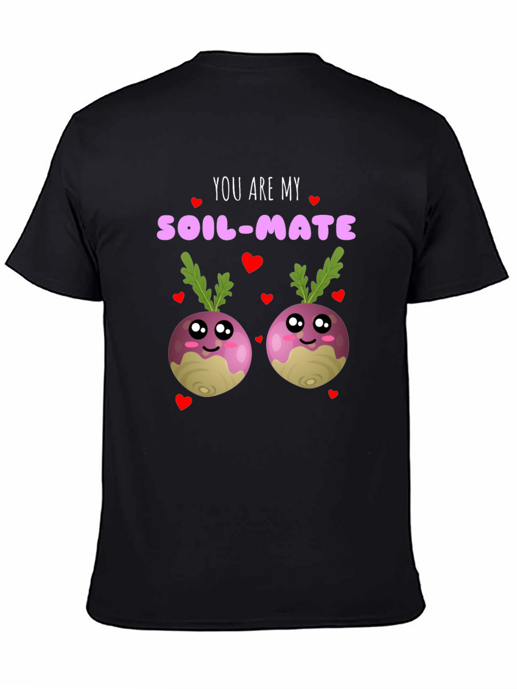 You Are My Soil-Mate Funny T-Shirt