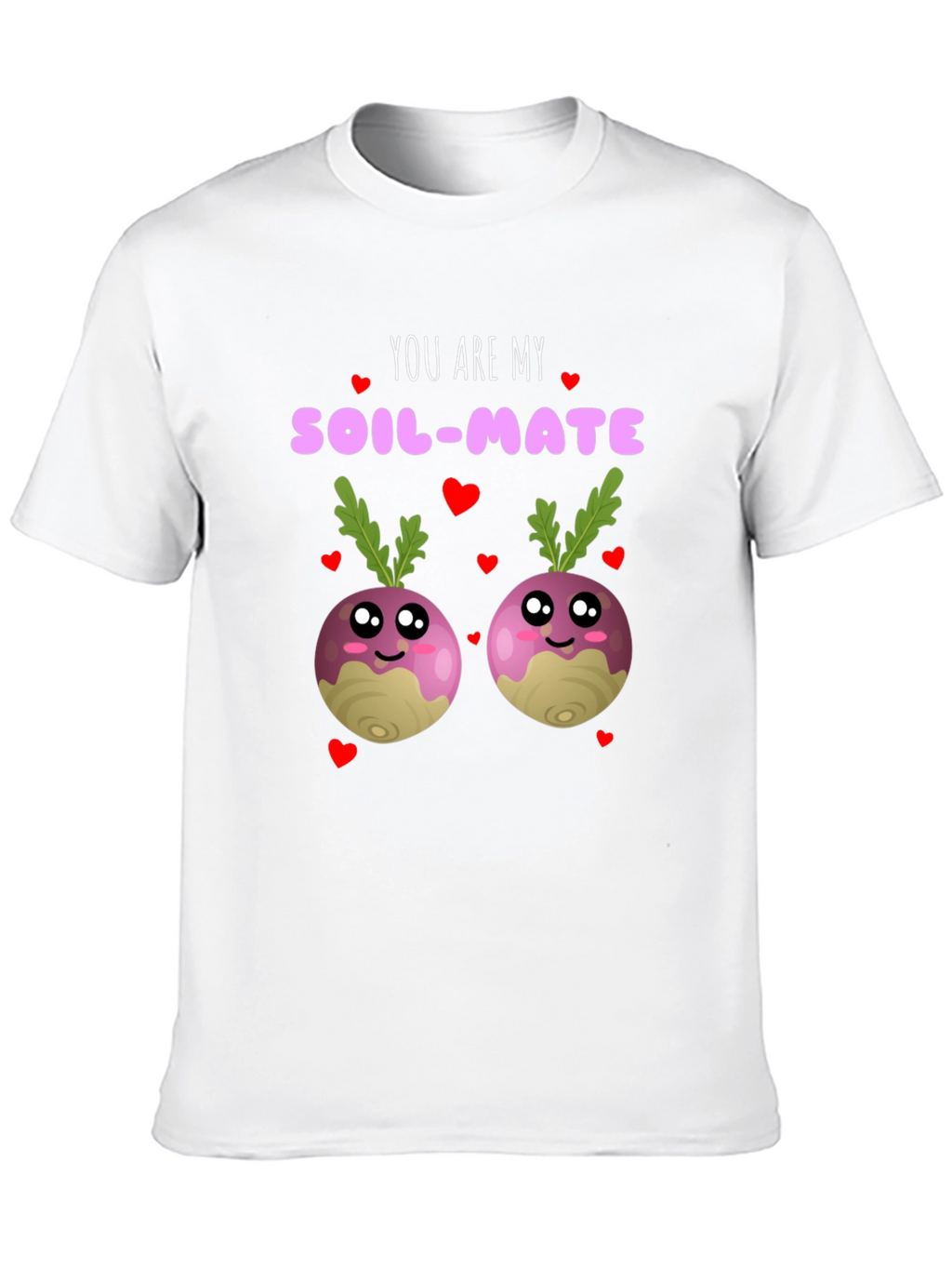 You Are My Soil-Mate Funny T-Shirt