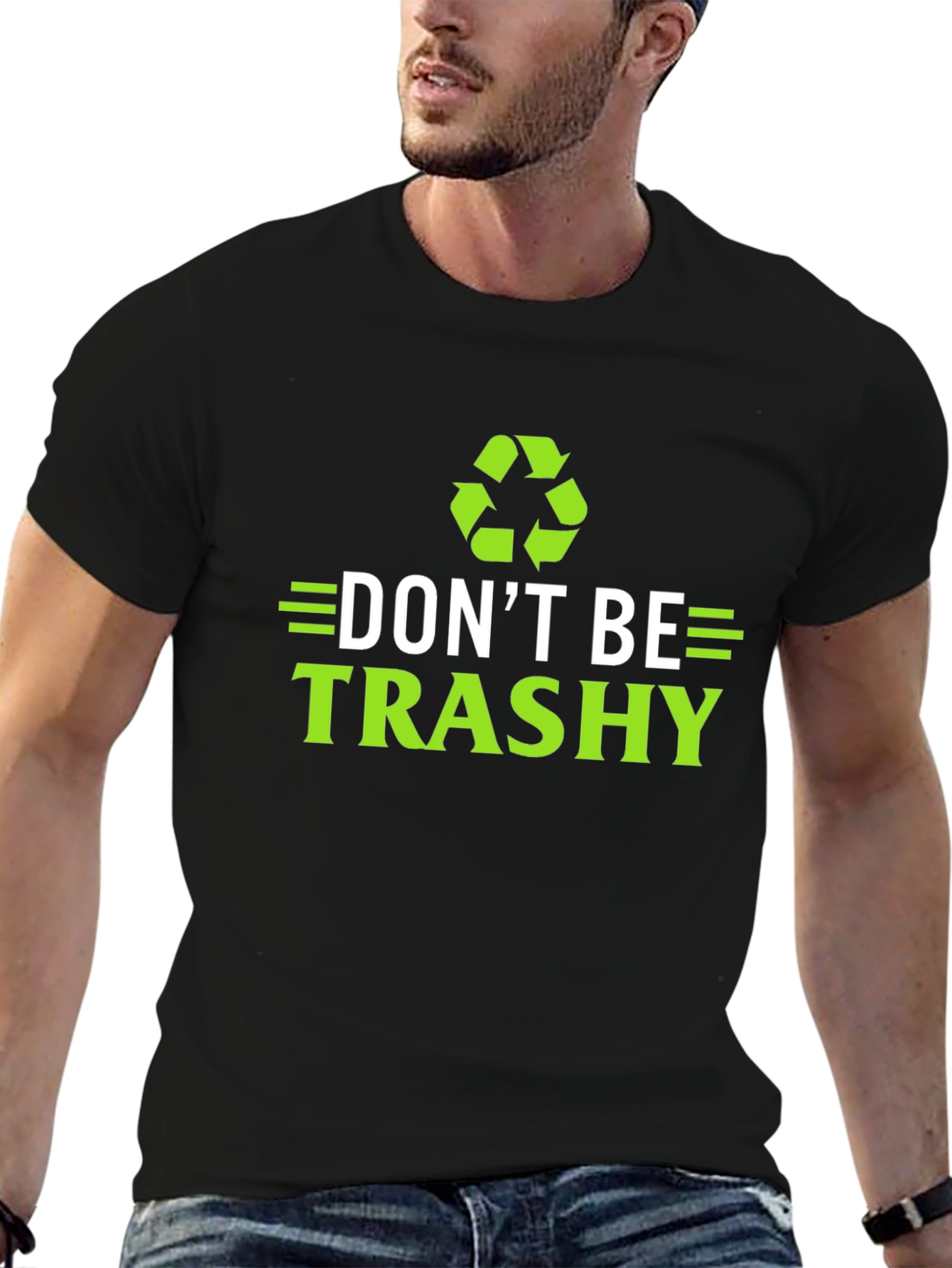 Dont Be Trashy T-Shirt - Eco-Friendly Recycling Design