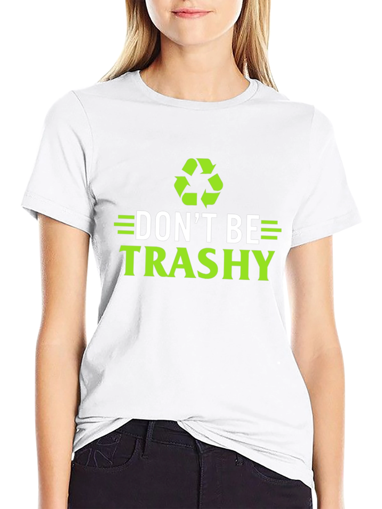 Dont Be Trashy T-Shirt - Eco-Friendly Recycling Design