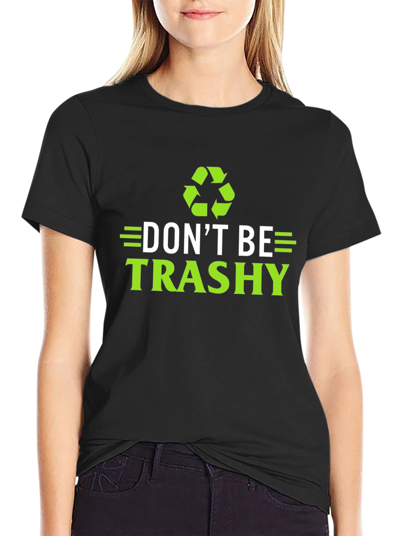 Dont Be Trashy T-Shirt - Eco-Friendly Recycling Design