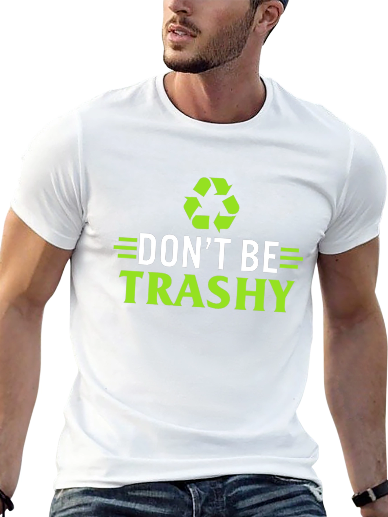 Dont Be Trashy T-Shirt - Eco-Friendly Recycling Design