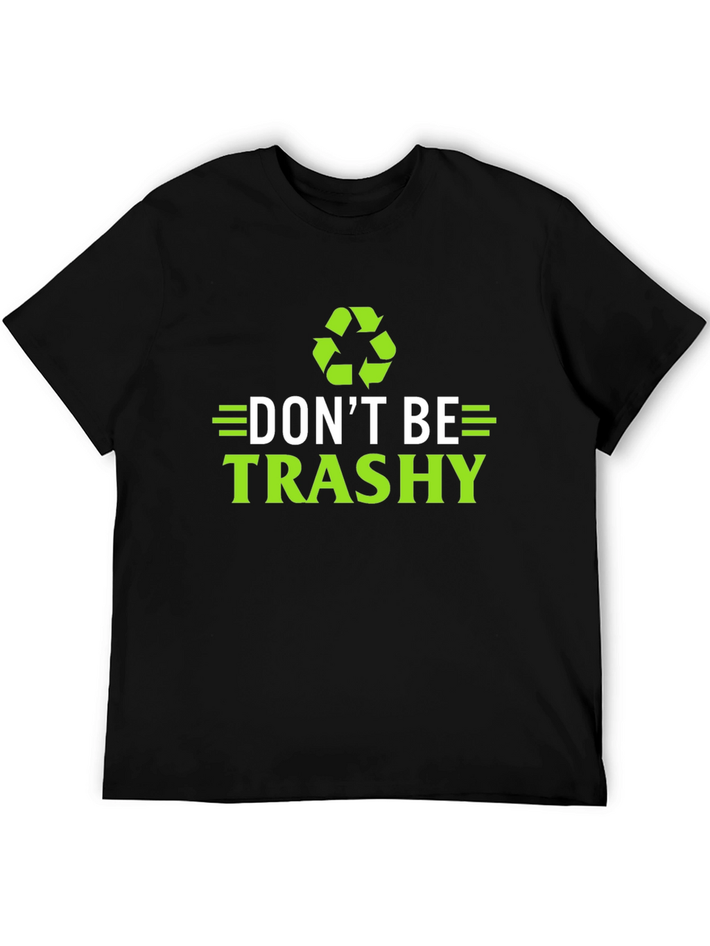 Dont Be Trashy T-Shirt - Eco-Friendly Recycling Design