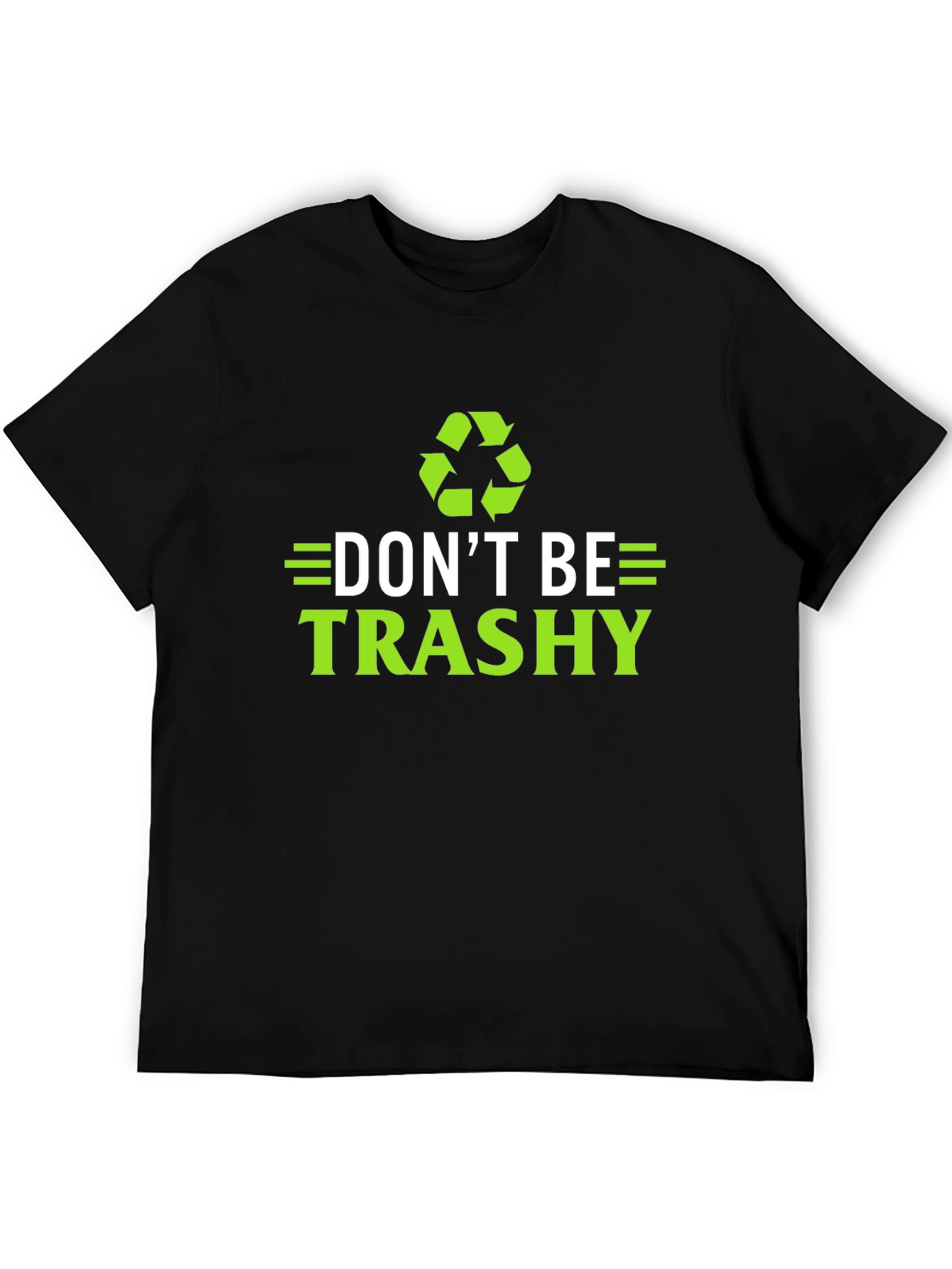 Dont Be Trashy T-Shirt - Eco-Friendly Recycling Design
