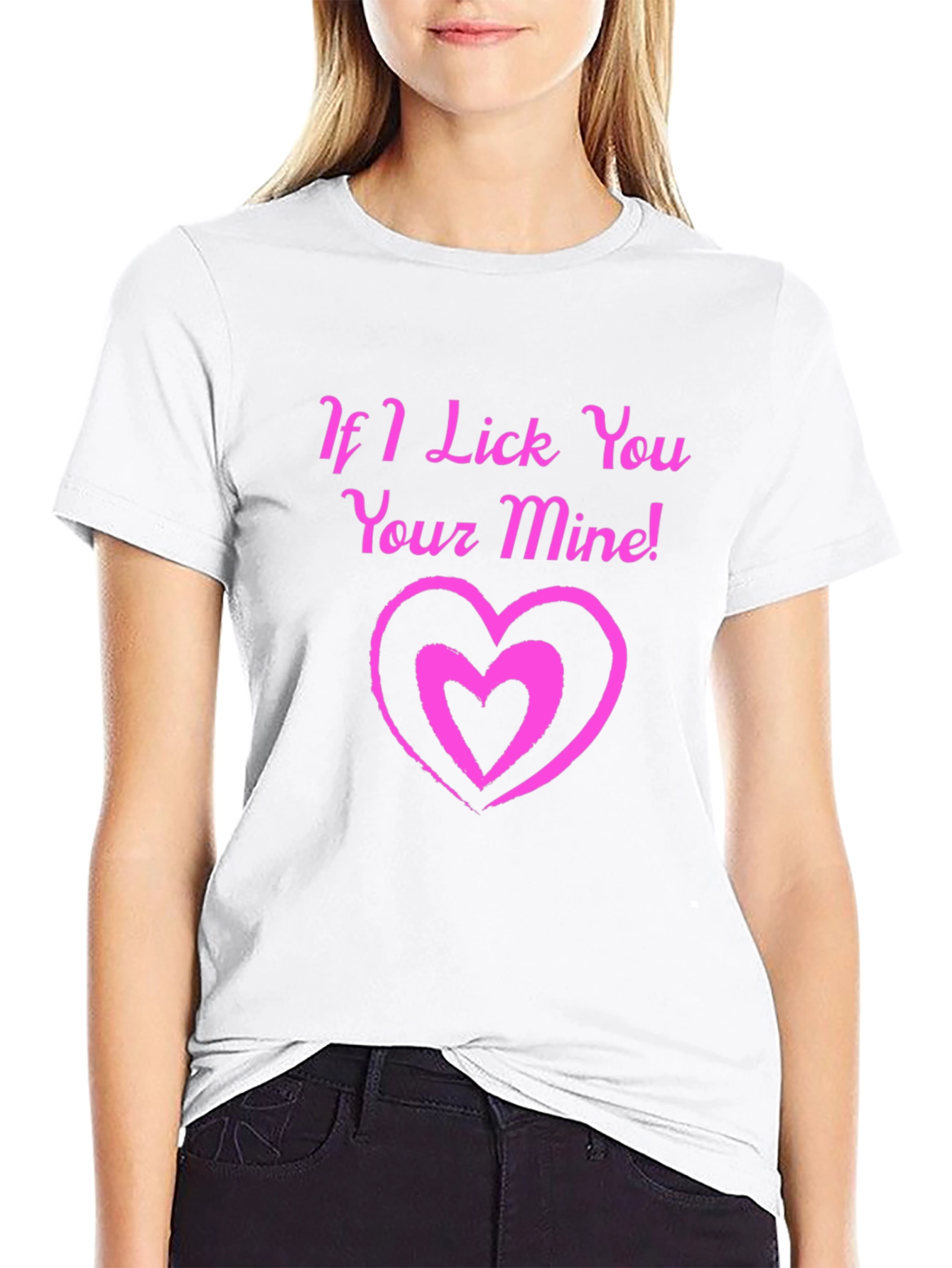 If I Lick You Your Mine! Black T-Shirt