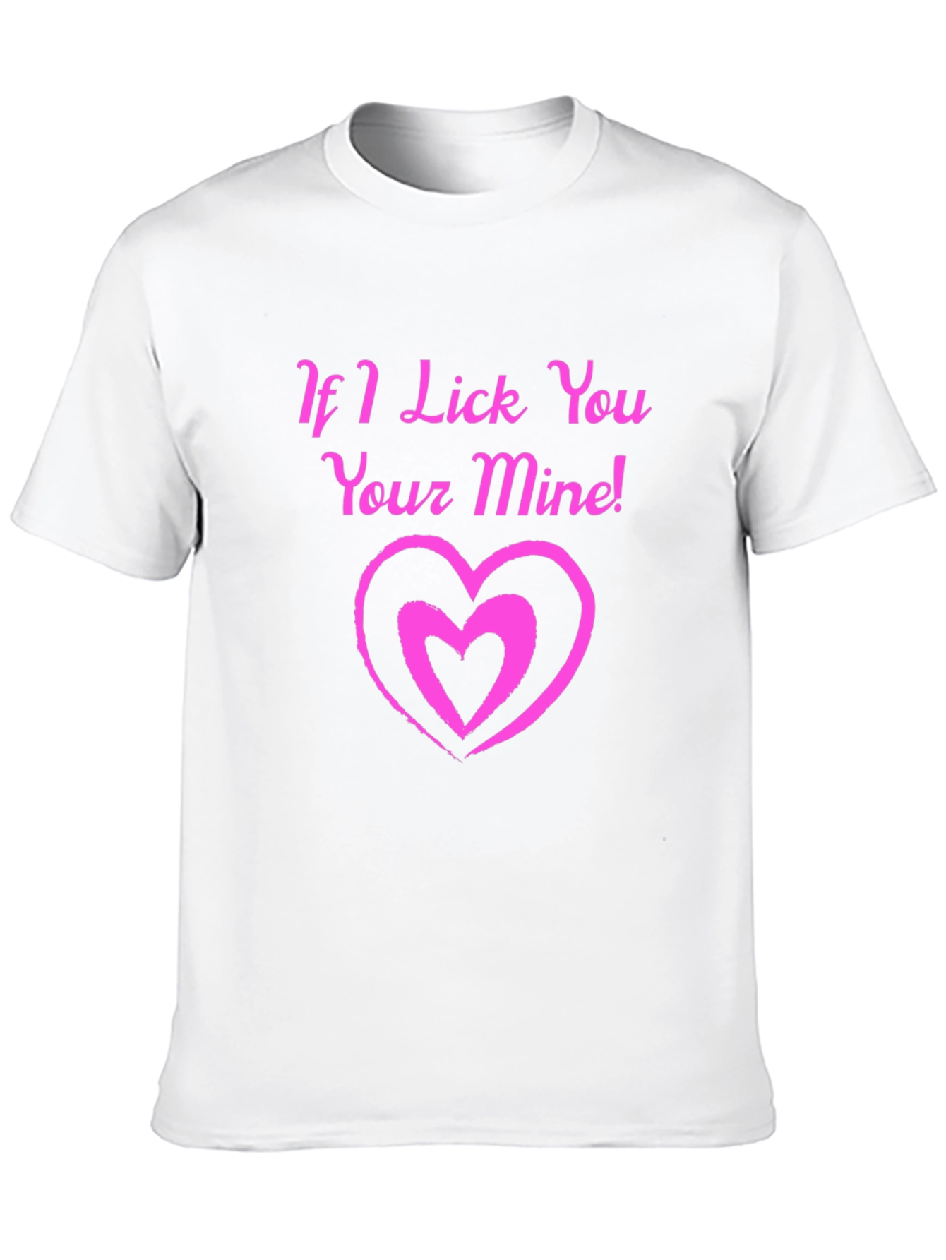 If I Lick You Your Mine! Black T-Shirt