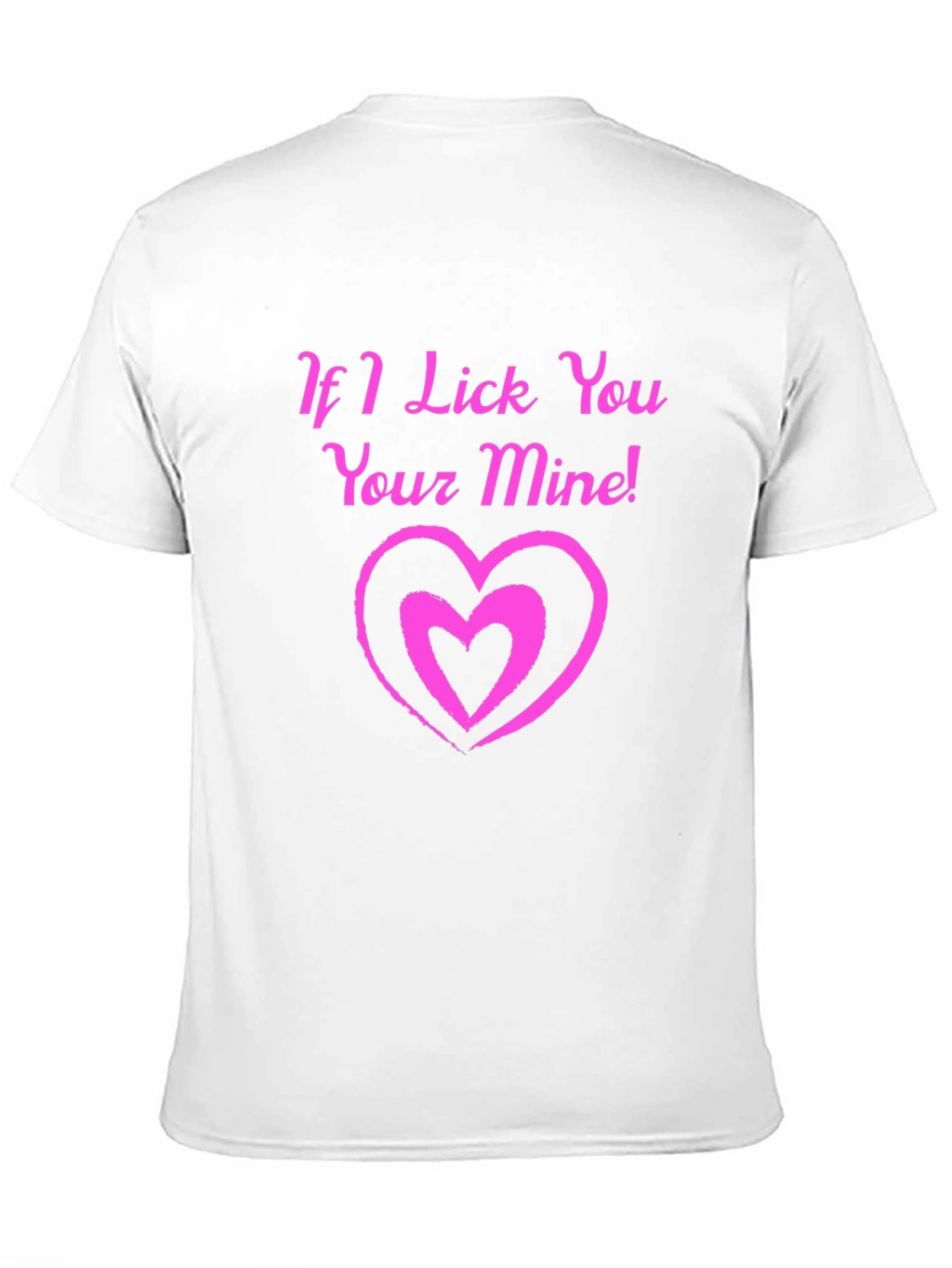If I Lick You Your Mine! Black T-Shirt