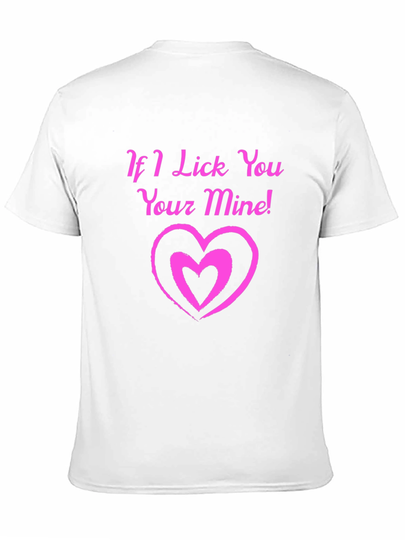 If I Lick You Your Mine! Black T-Shirt