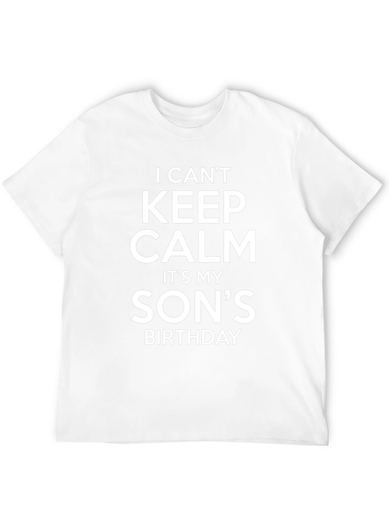 I Cant Keep Calm Its My Sons Birthday T-Shirt