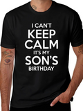 I Cant Keep Calm Its My Sons Birthday T-Shirt