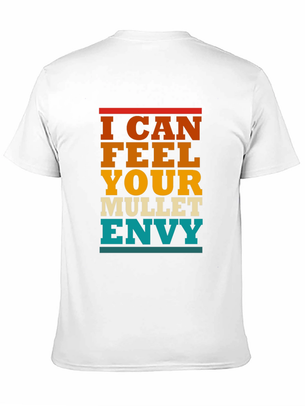 I Can Feel Your Mullet Envy T-Shirt