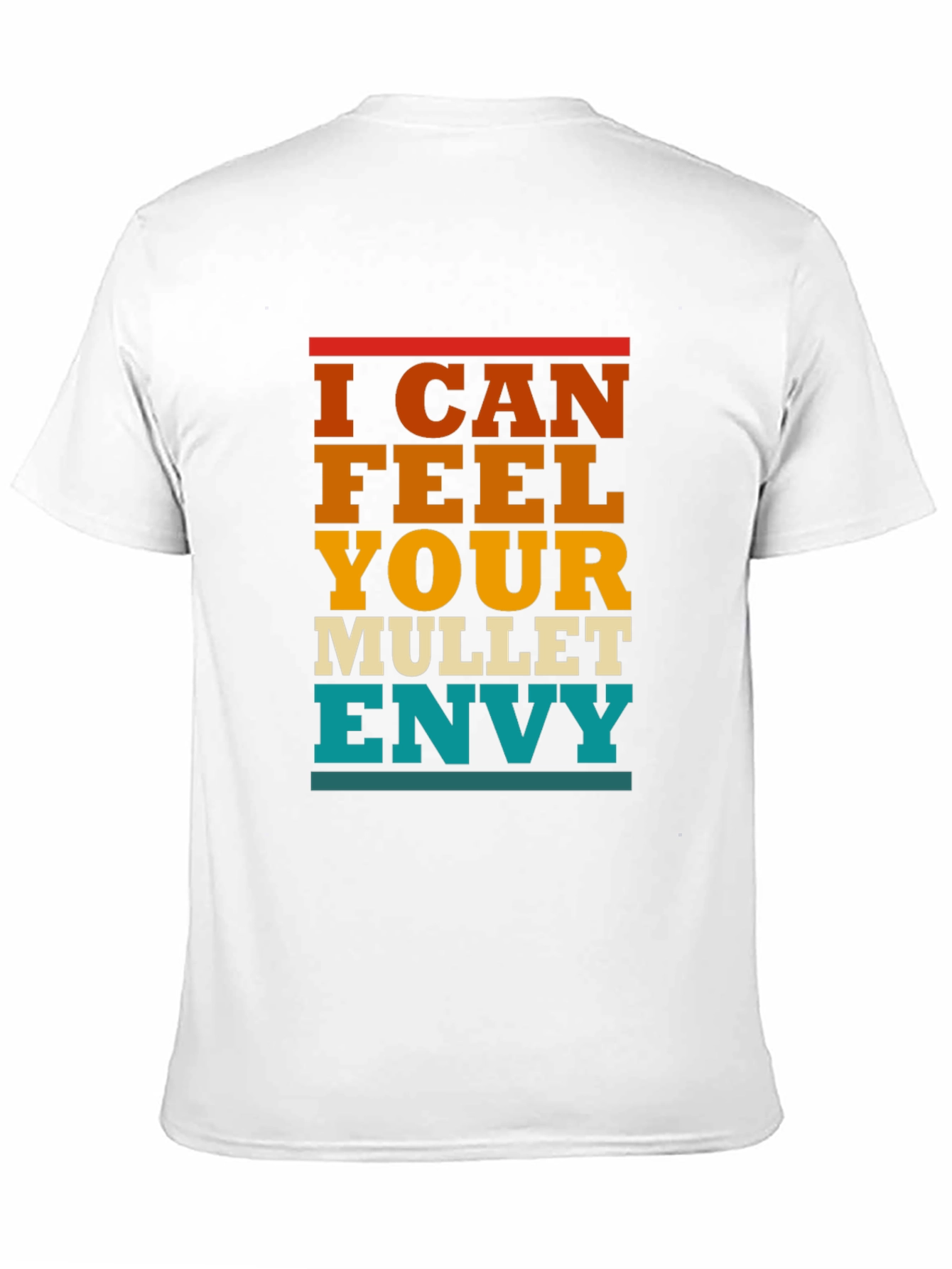 I Can Feel Your Mullet Envy T-Shirt