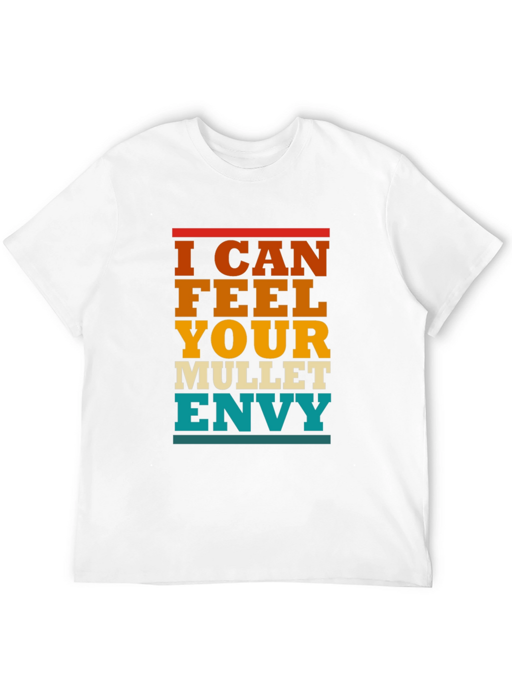 I Can Feel Your Mullet Envy T-Shirt