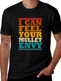 I Can Feel Your Mullet Envy T-Shirt