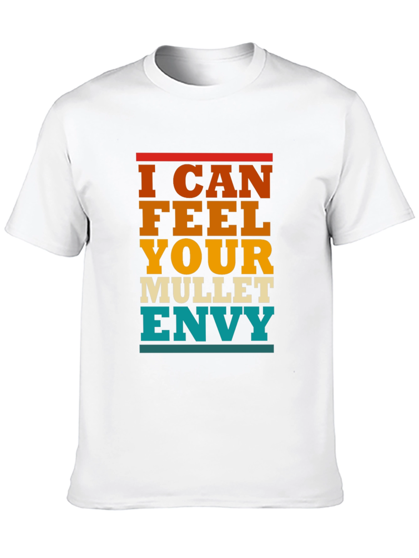 I Can Feel Your Mullet Envy T-Shirt