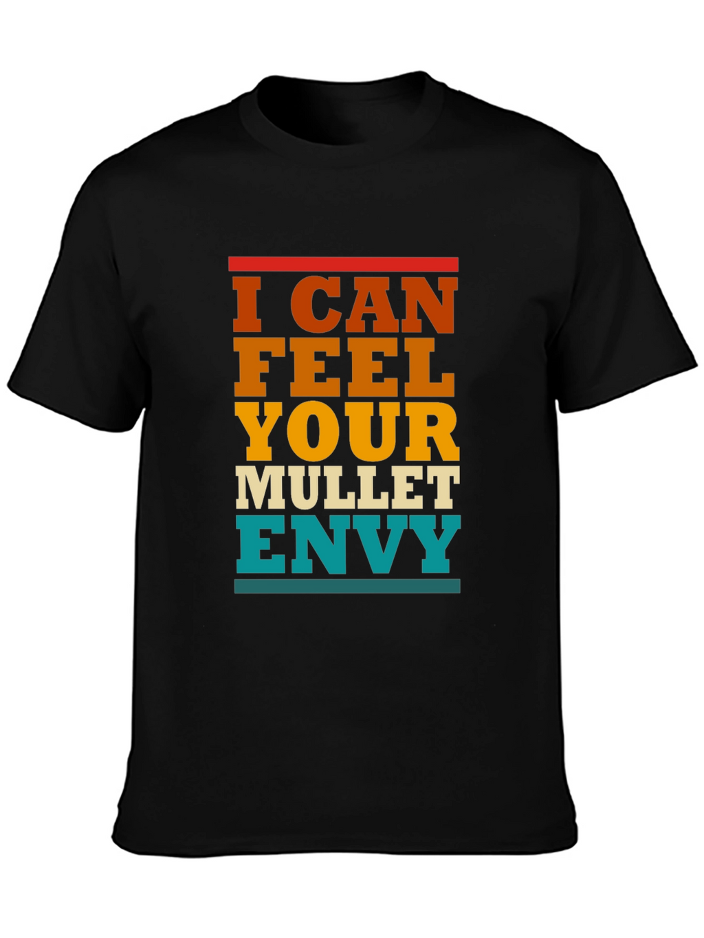 I Can Feel Your Mullet Envy T-Shirt