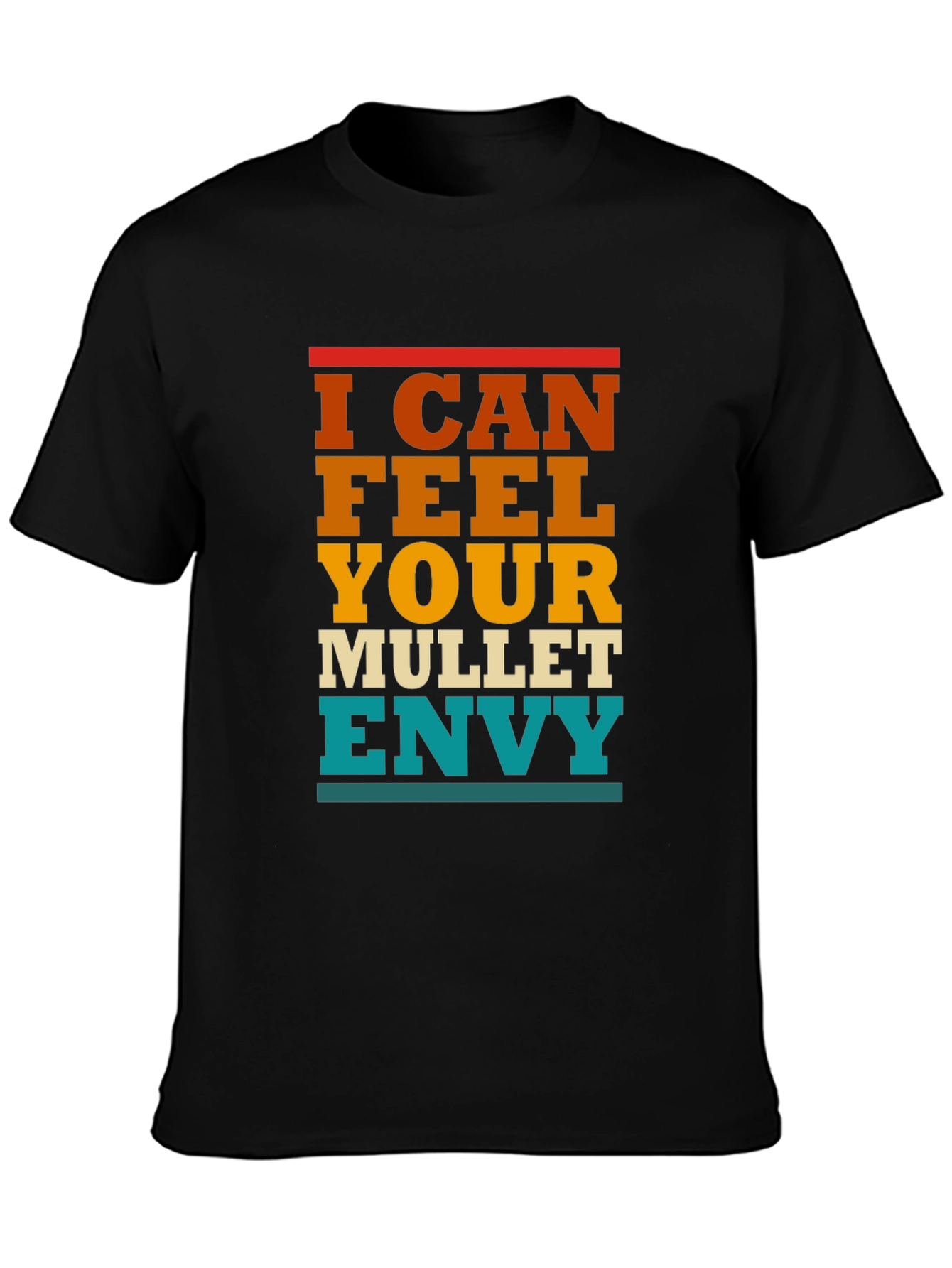 I Can Feel Your Mullet Envy T-Shirt