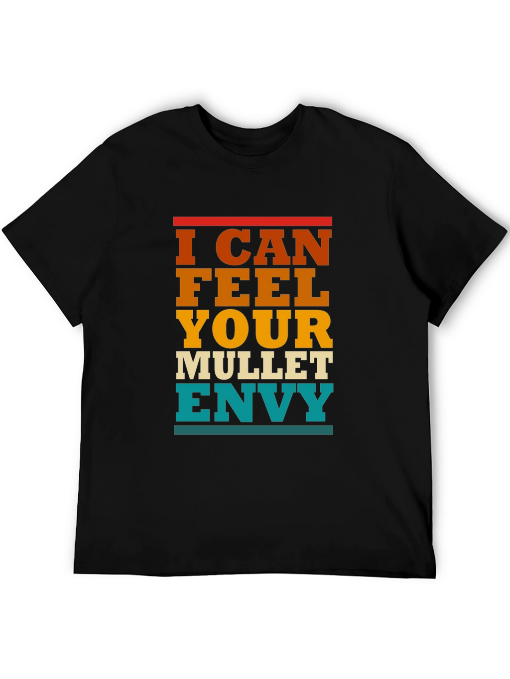 I Can Feel Your Mullet Envy T-Shirt