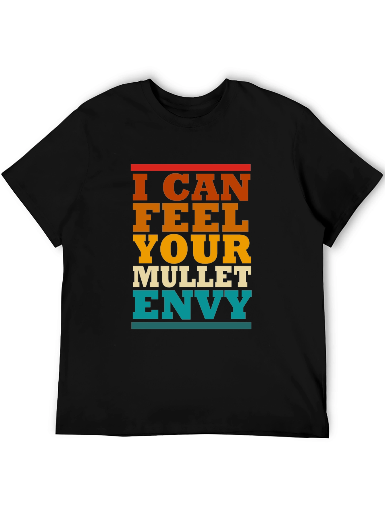I Can Feel Your Mullet Envy T-Shirt