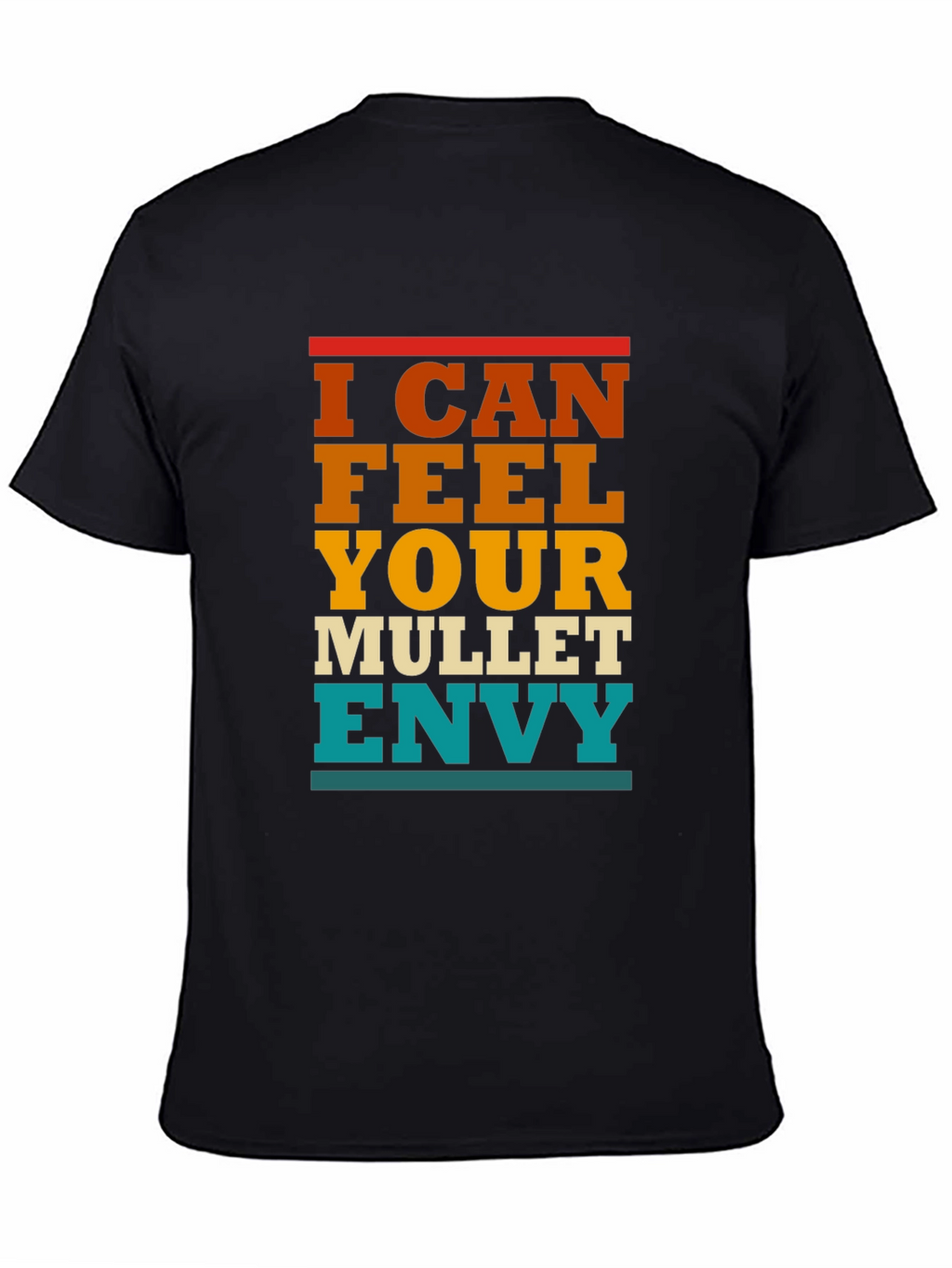 I Can Feel Your Mullet Envy T-Shirt