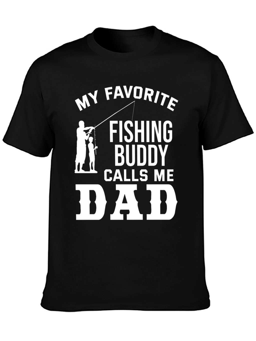 My Favorite Fishing Buddy Calls Me Dad T-Shirt