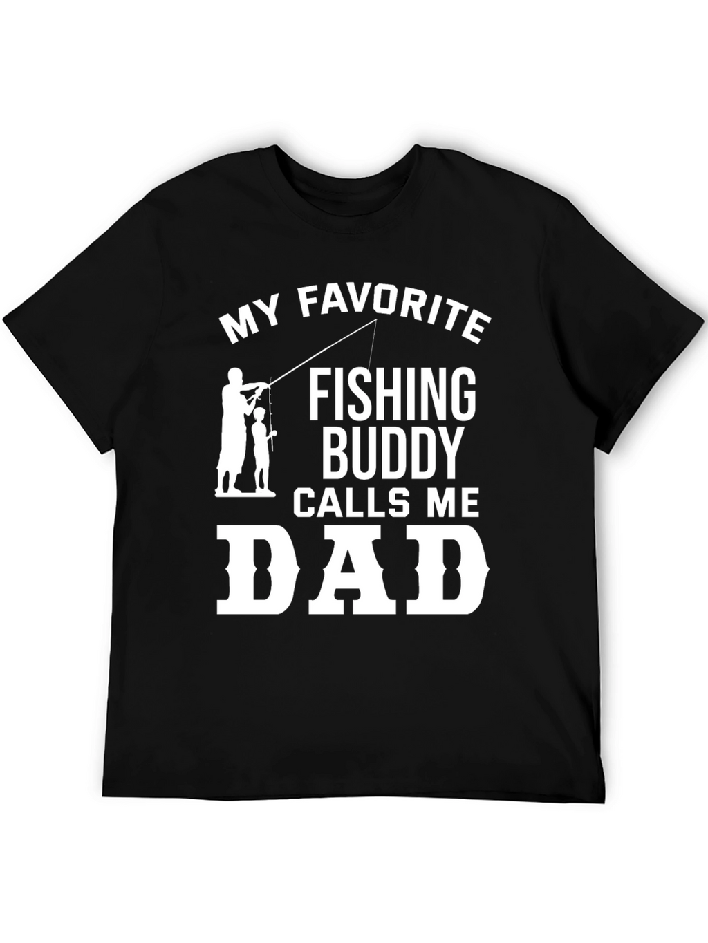 My Favorite Fishing Buddy Calls Me Dad T-Shirt