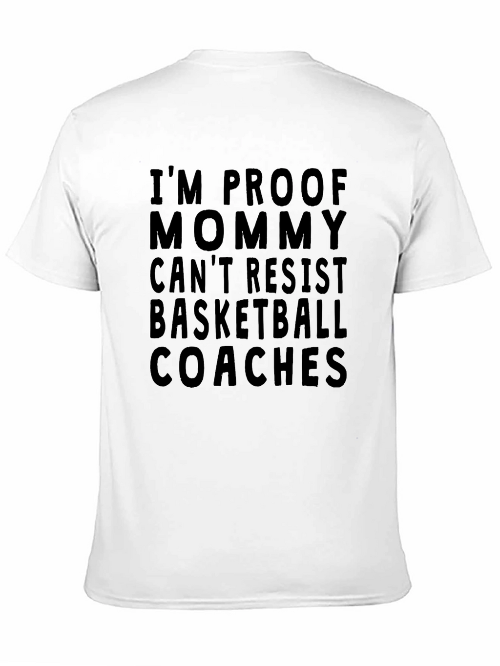 Im Proof Mommy Cant Resist Basketball Coaches T-Shirt