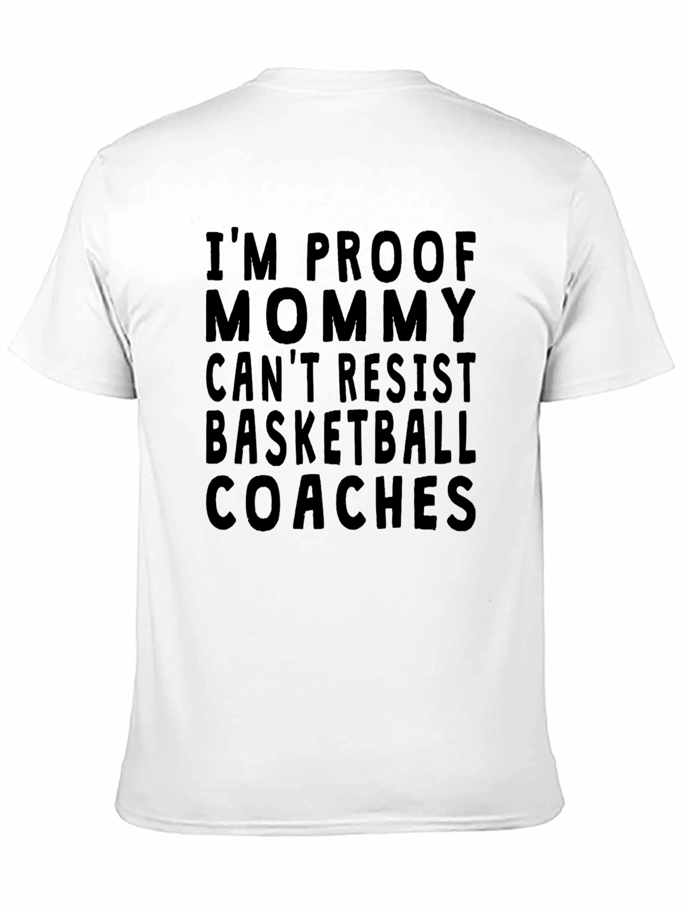 Im Proof Mommy Cant Resist Basketball Coaches T-Shirt