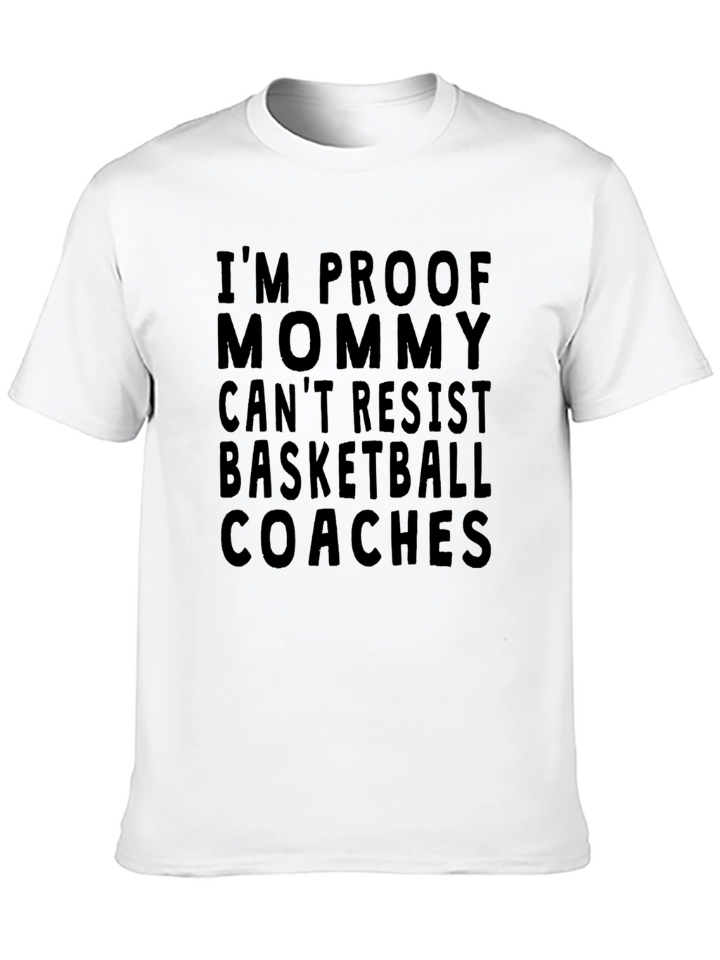 Im Proof Mommy Cant Resist Basketball Coaches T-Shirt