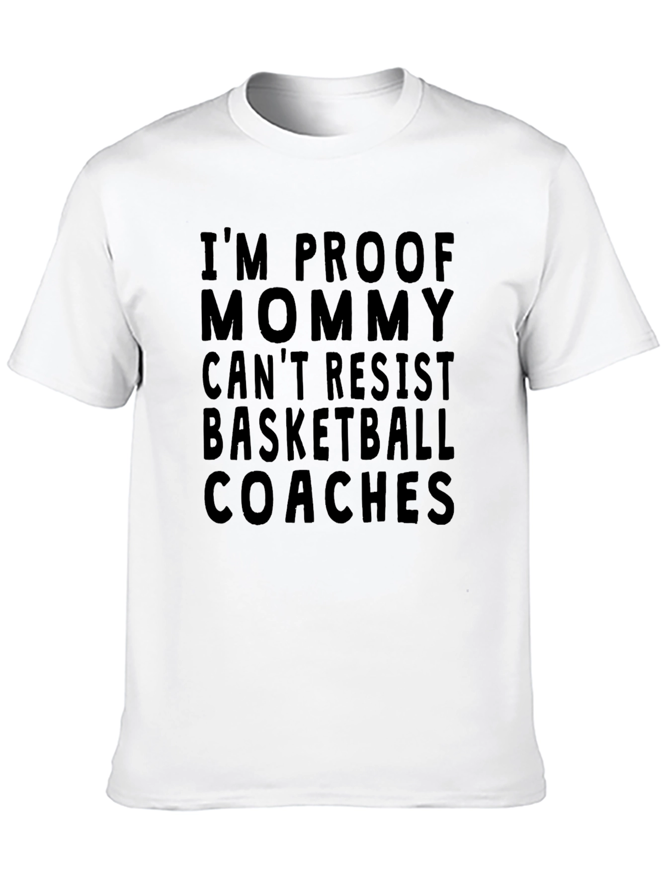Im Proof Mommy Cant Resist Basketball Coaches T-Shirt