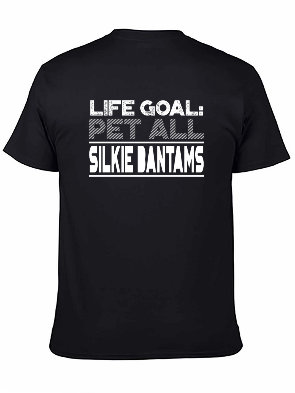 Life Goal: Pet All Silkie Bantams T-Shirt
