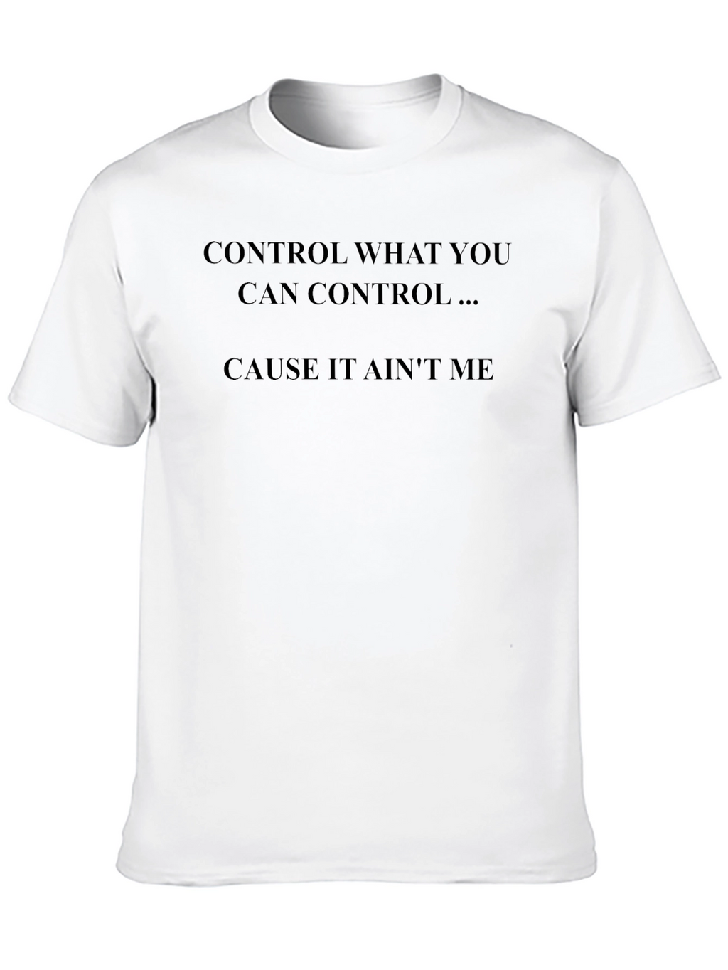 Control What You Can Black T-Shirt