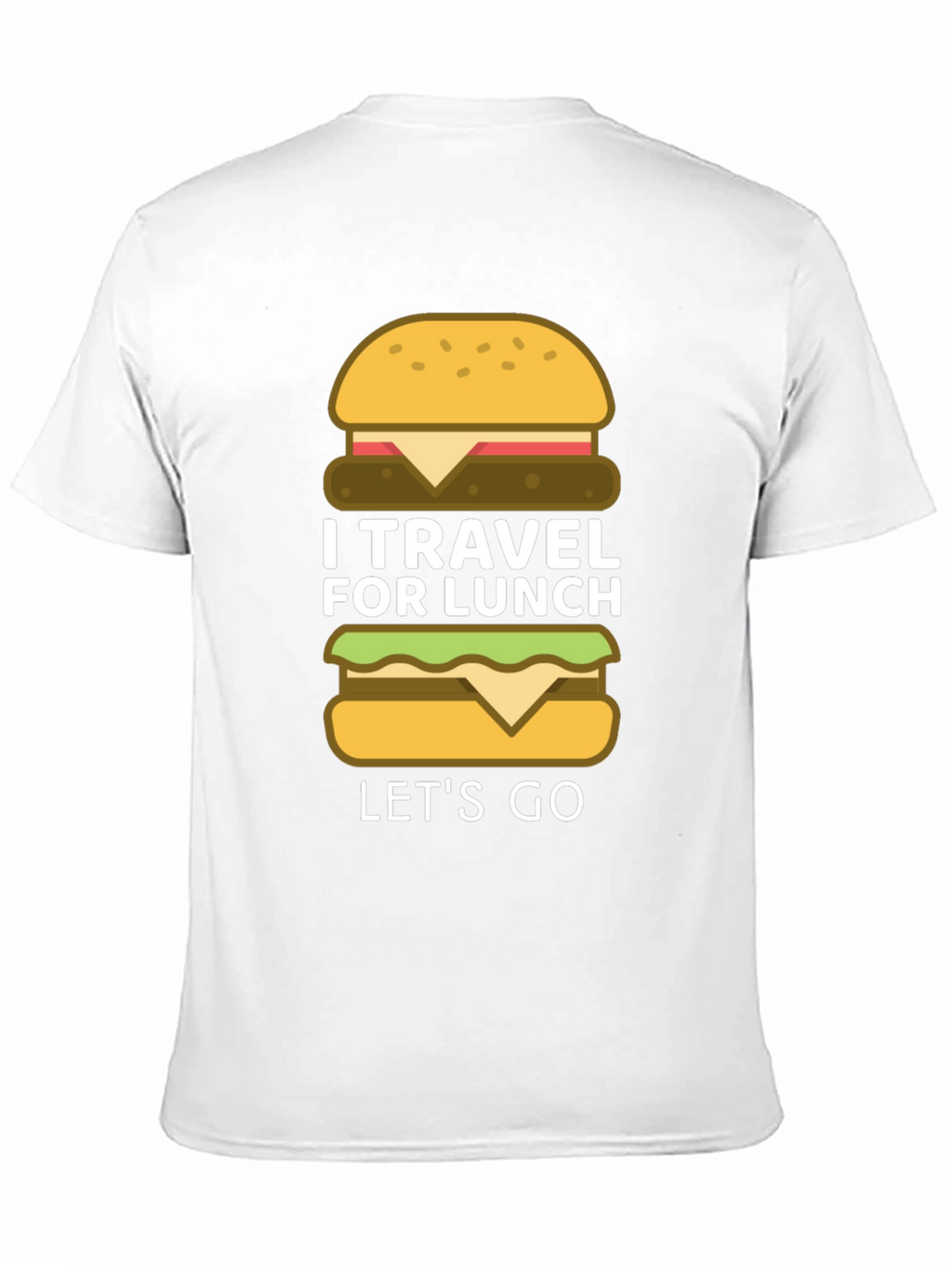 I Travel for Lunch - Funny Burger T-Shirt