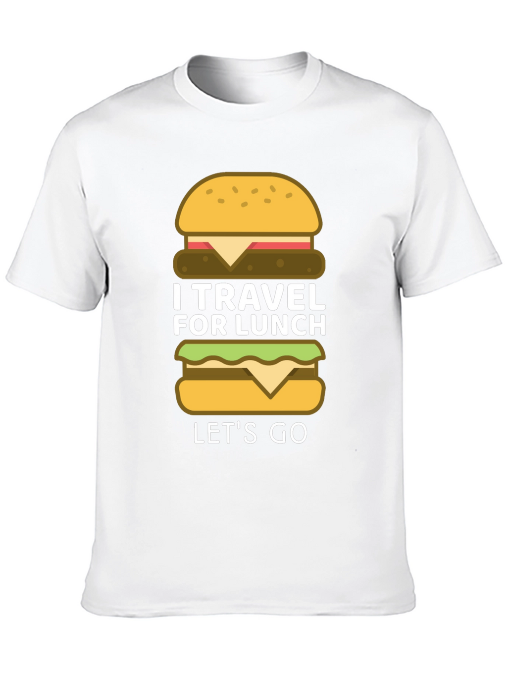I Travel for Lunch - Funny Burger T-Shirt
