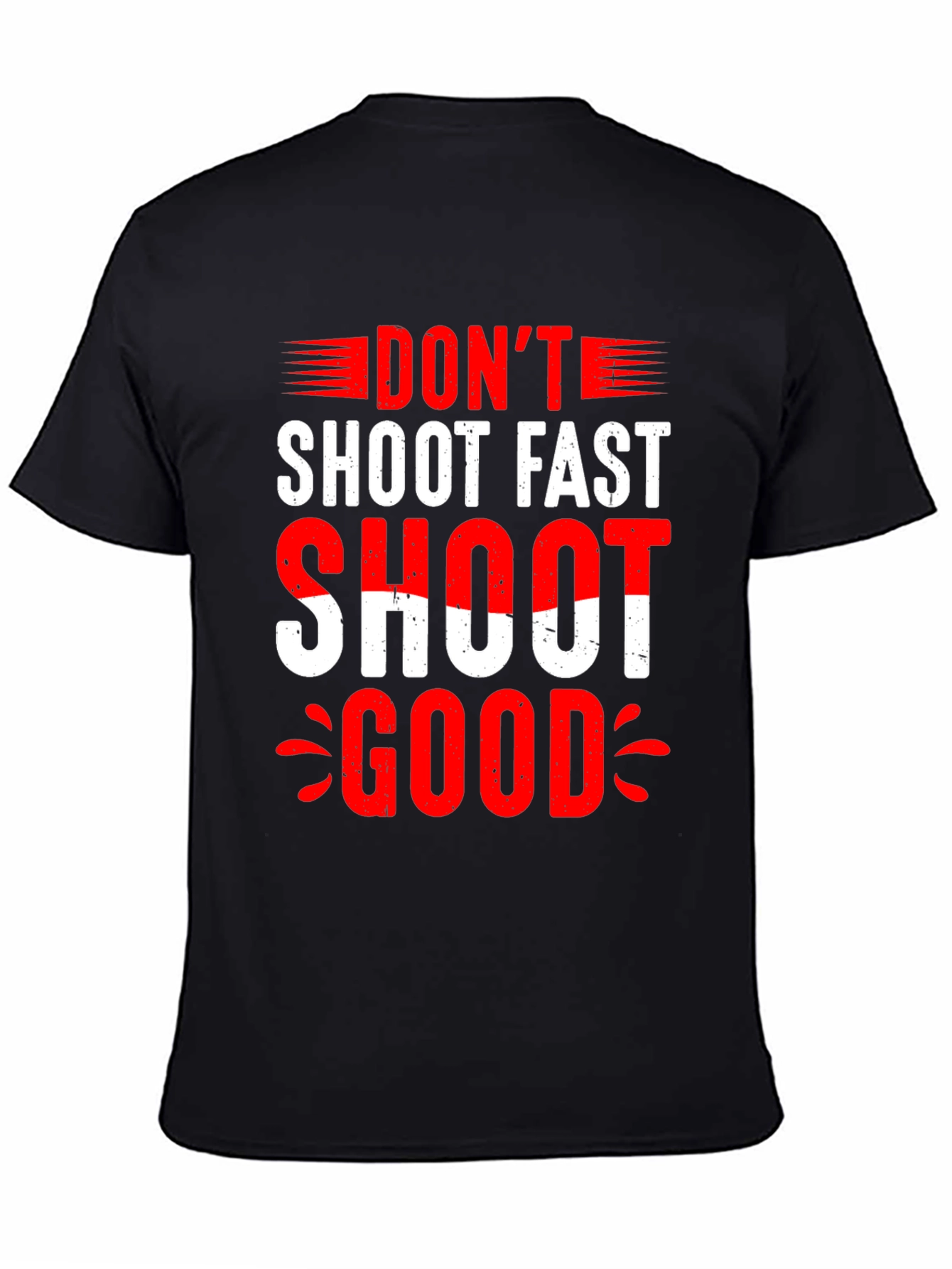Dont Shoot Fast Shoot Good Graphic Tee