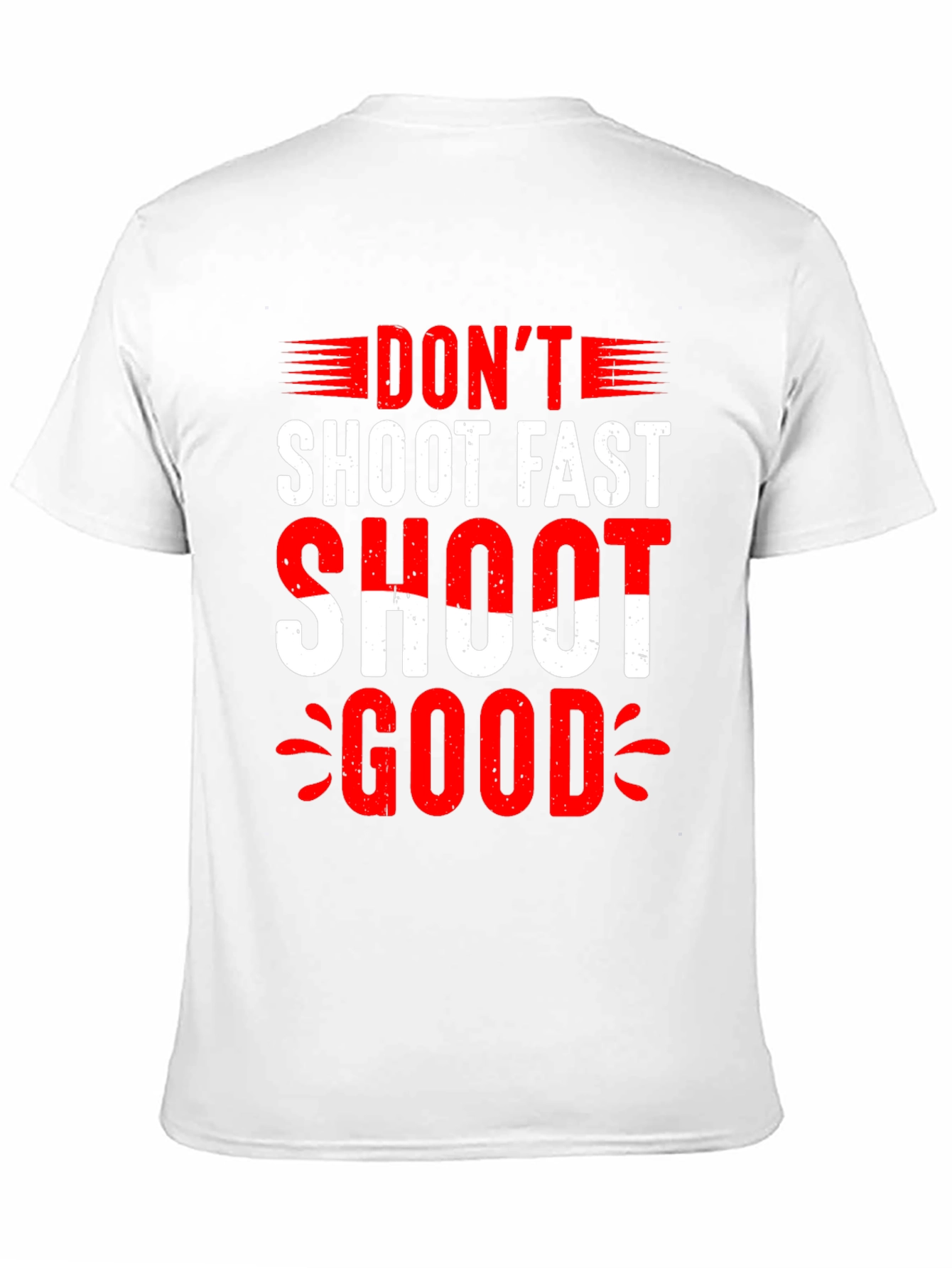 Dont Shoot Fast Shoot Good Graphic Tee