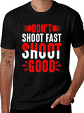 Dont Shoot Fast Shoot Good Graphic Tee