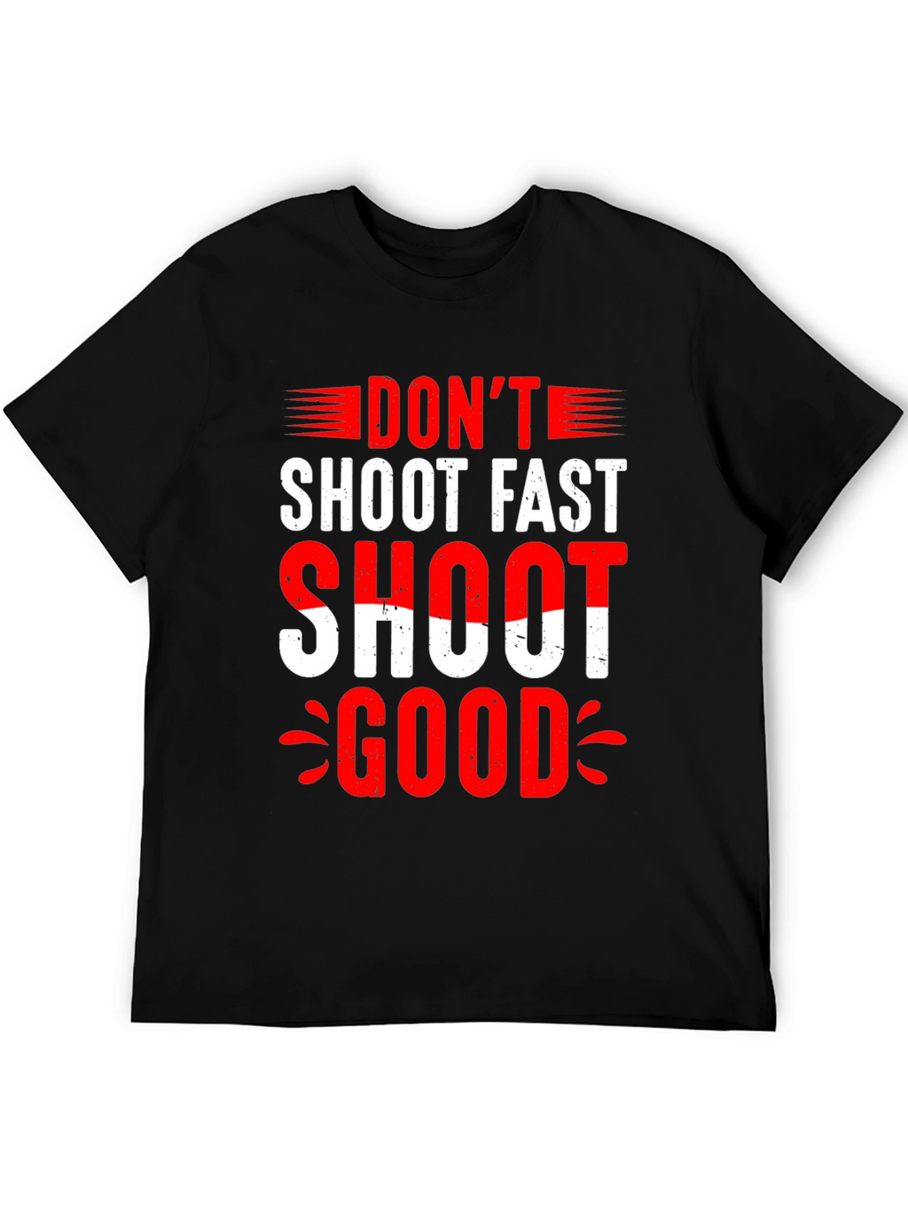 Dont Shoot Fast Shoot Good Graphic Tee